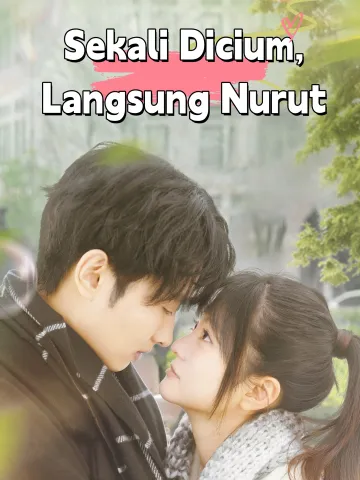 Sekali Dicium, Langsung Nurut